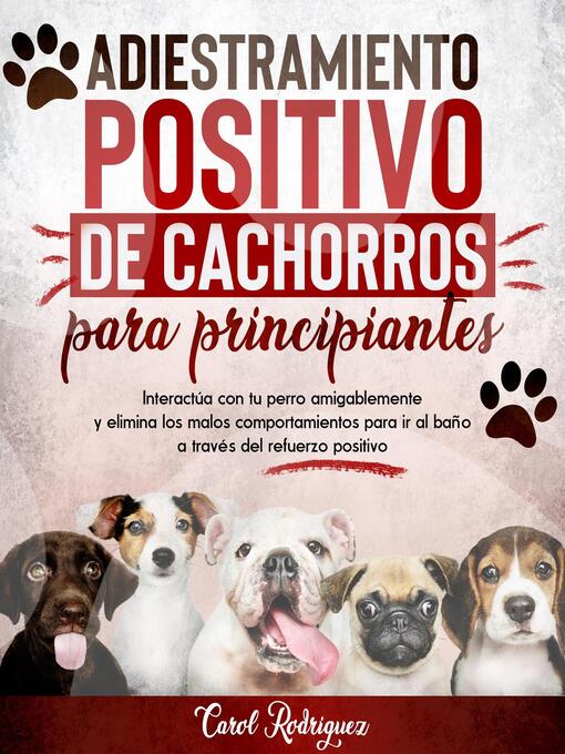 Title details for Adiestramiento positivo de cachorros para principiantes by Carol Rodriguez - Available